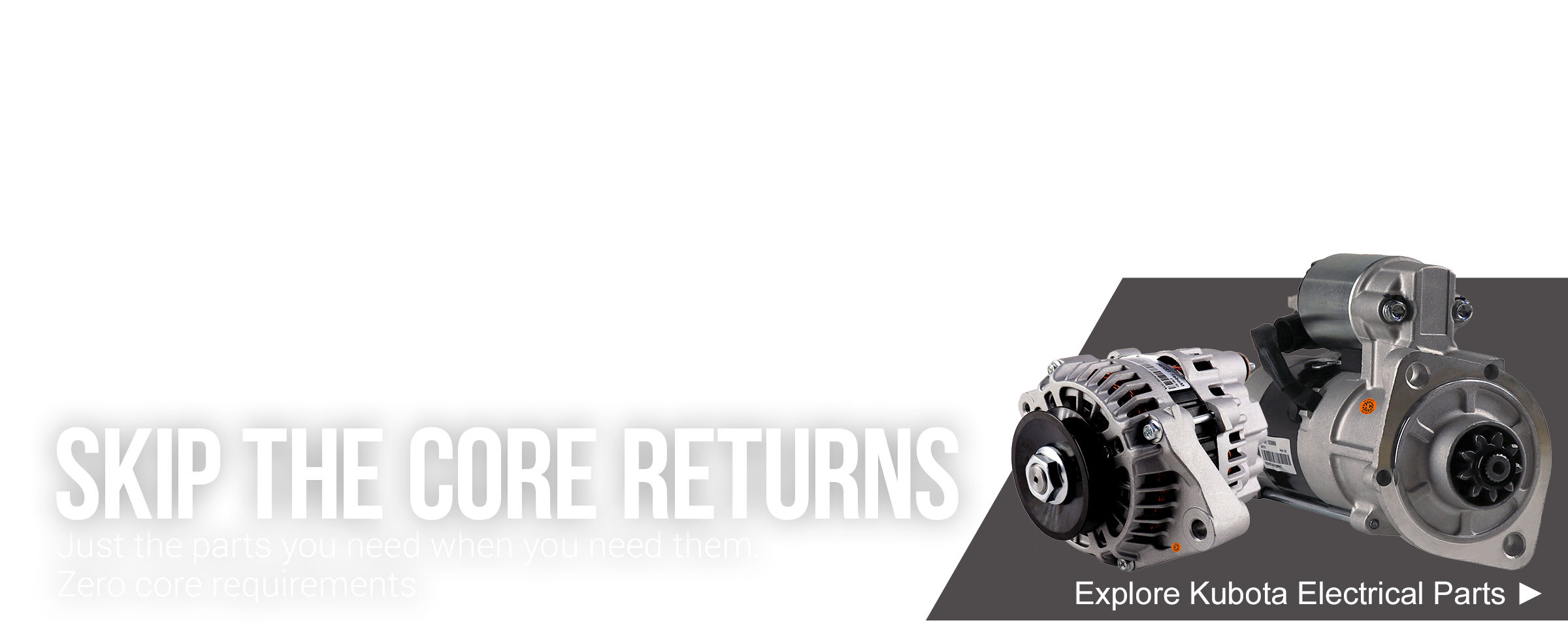 Skip the core return, Explore Kubota Electrical